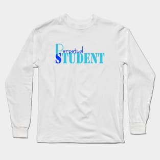 Perpetual Student Long Sleeve T-Shirt